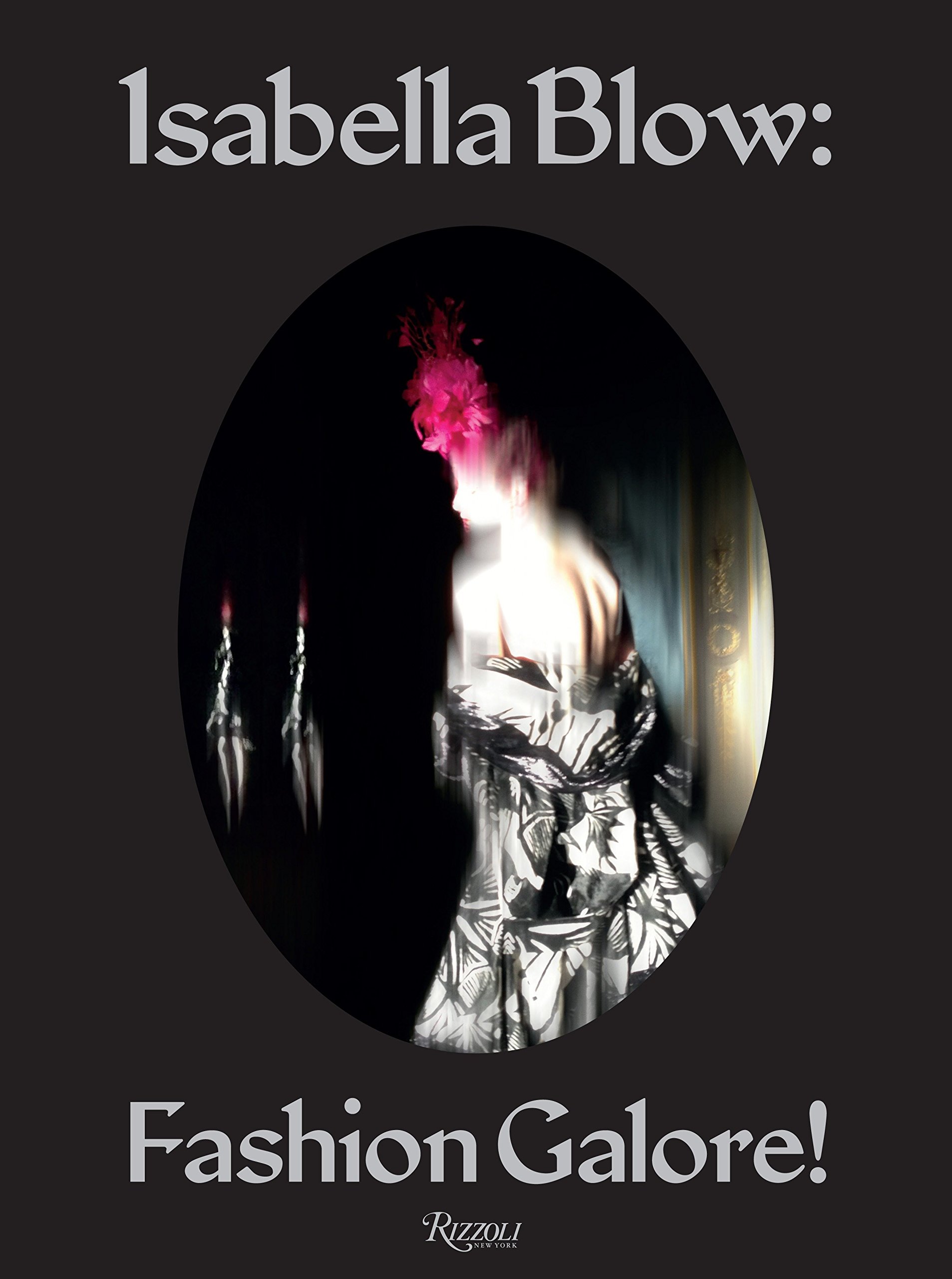 Isabella Blow Fashion Galore by Alistair O'Neill HARDBACK 9780847841721