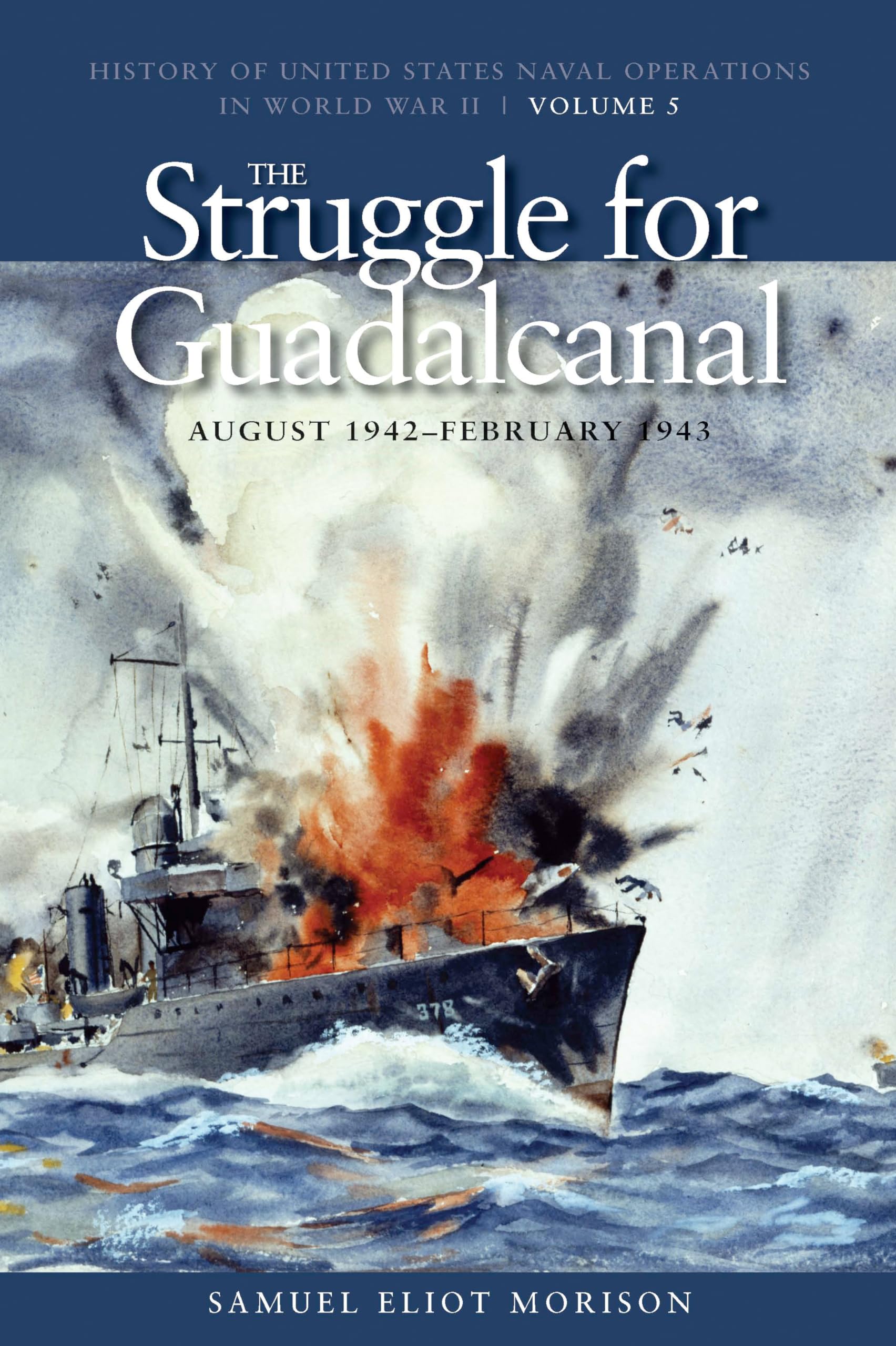 The Struggle for Guadalcanal, August 1942-February 1943: History of United States Naval Operations in World War II, Volume 5 (History of USN Operations in WWII)