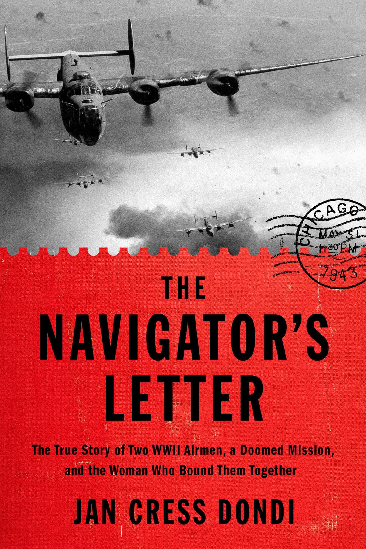 The Navigator's Letter: The True Story of Two WWII Airmen, a Doomed Mission, and the Woman Who Bound Them Together