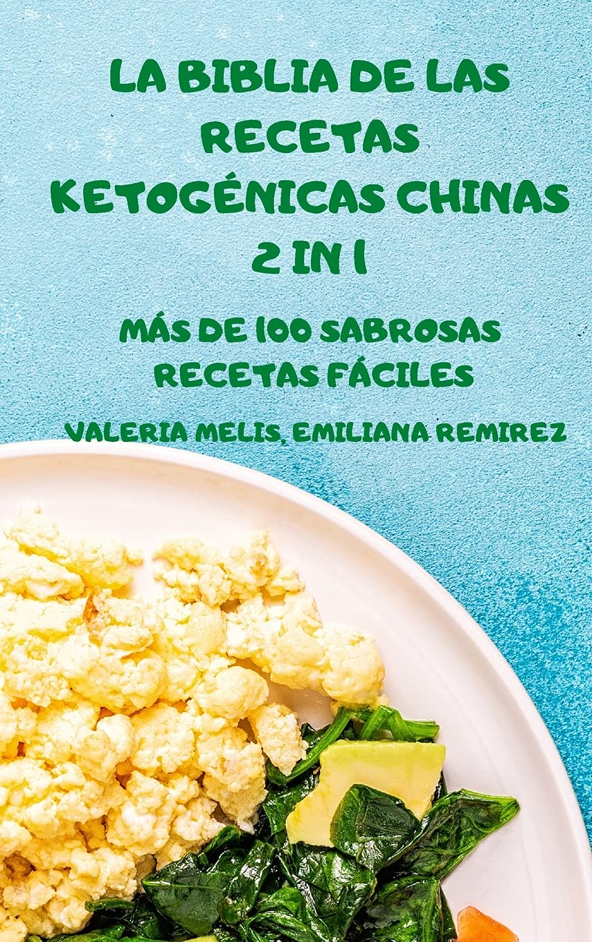 La Biblia de Las Recetas Ketogénicas Chinas 2 in 1 Más de 100 Sabrosas Recetas Fáciles