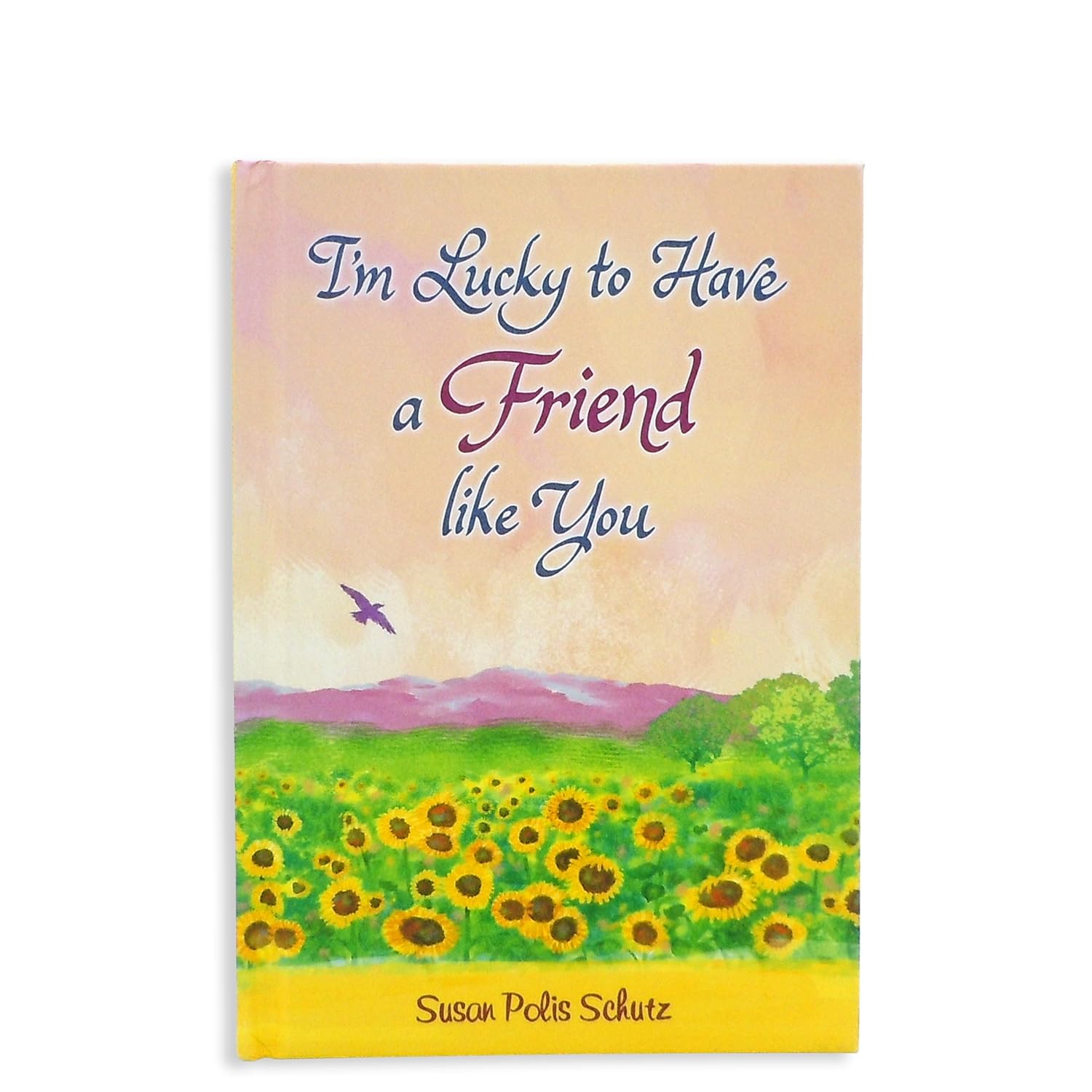 I'm Lucky to Have a Friend Like You: Heartfelt Friendship Gift Book by Susan Polis Schutz | Blue Mountain Arts Hardcover Keepsake