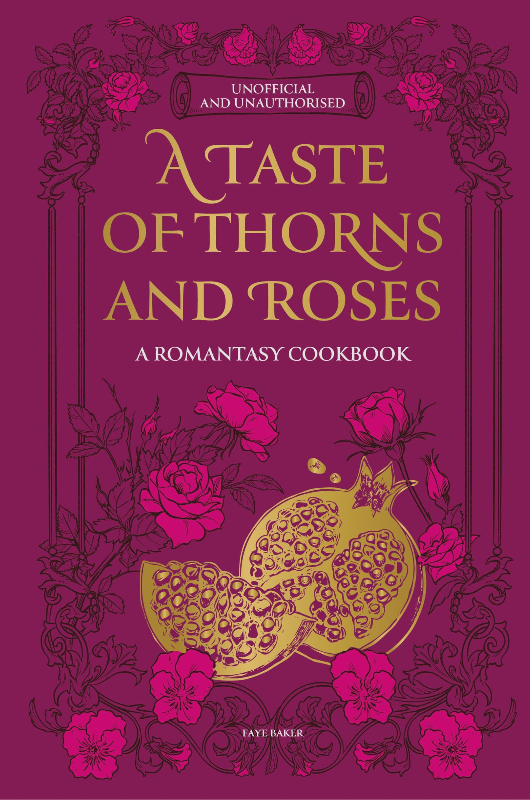 A Taste of Thorns and Roses: A romantasy cookbook