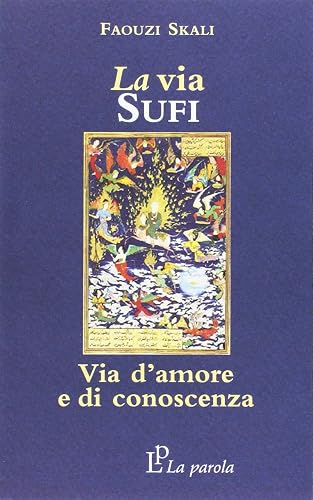 La via sufi. Via d'amore e di conoscenza
