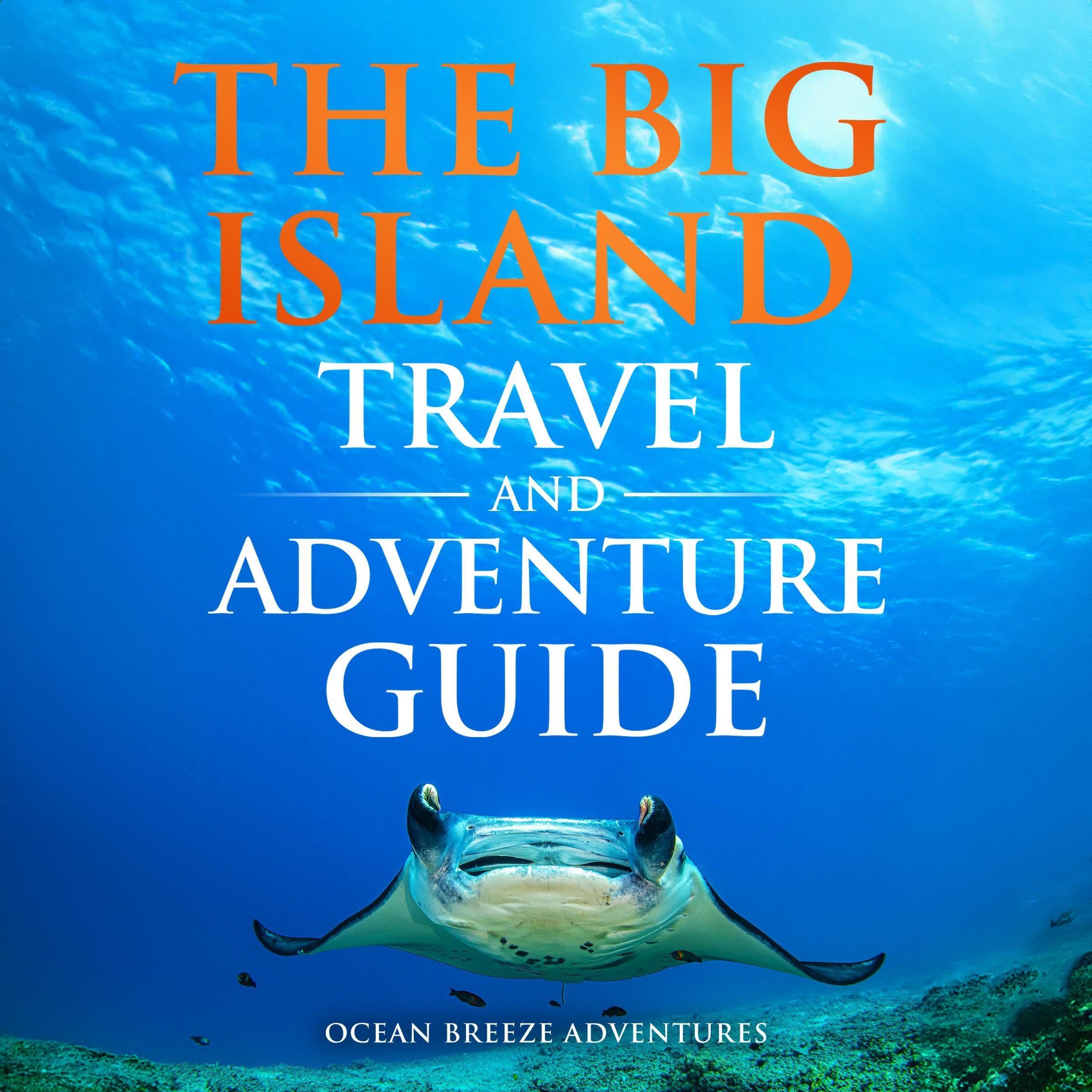 The Big Island Travel and Adventure Guide