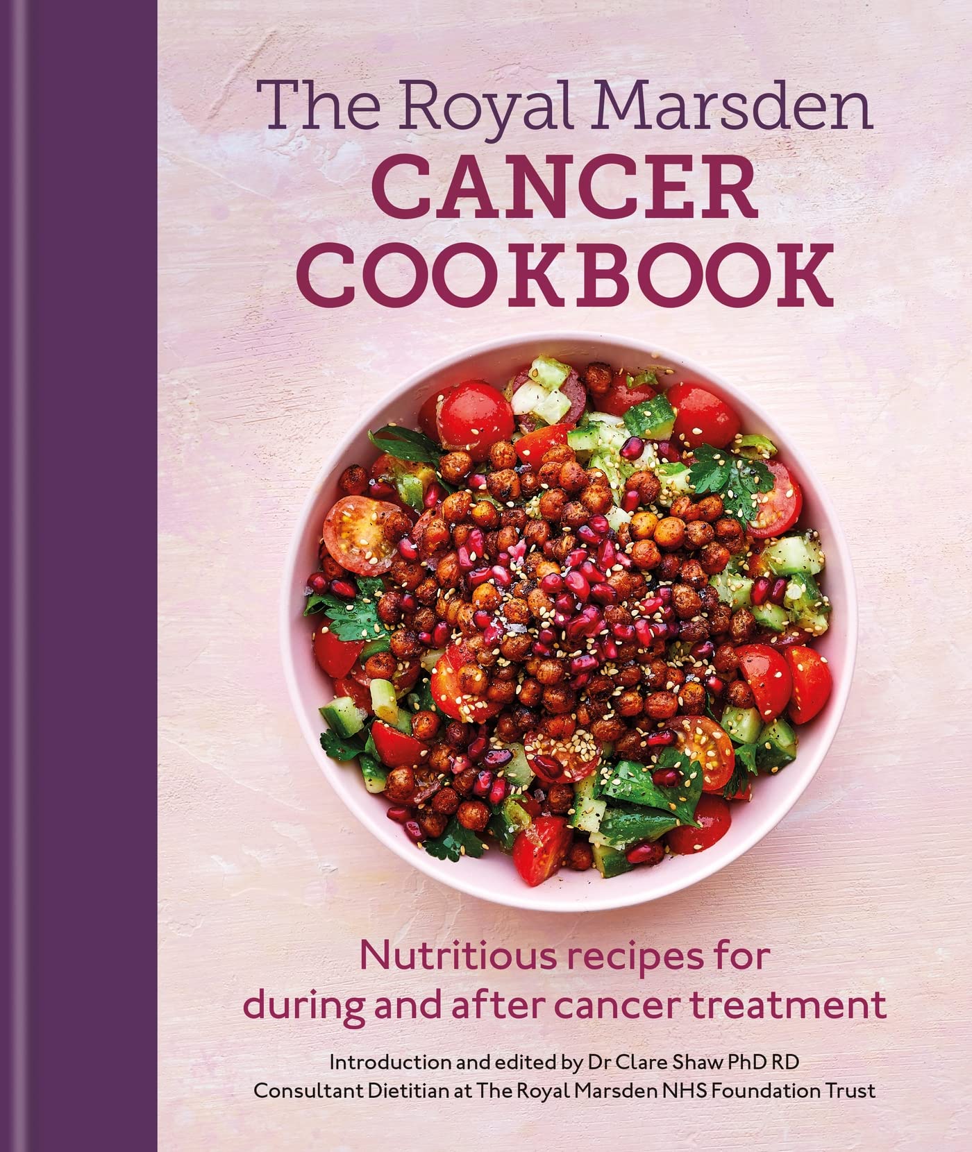 The Royal Marsden Cancer Cookbook: Nutritious Recipes for During and After Cancer Treatment, to Share with Friends and Family