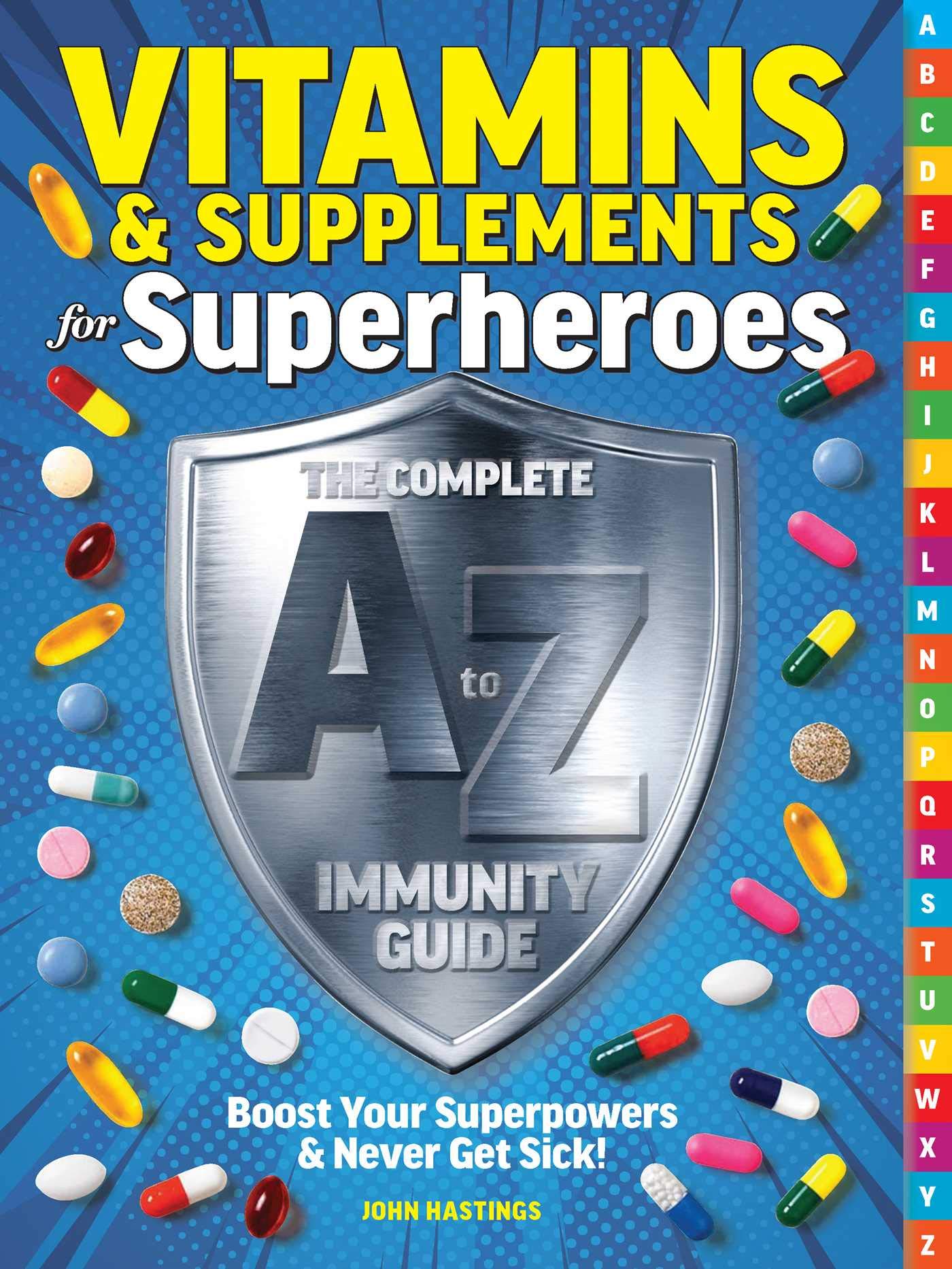 Vitamins & Supplements From A-Z: Boost Your Immunity & Never Get Sick!