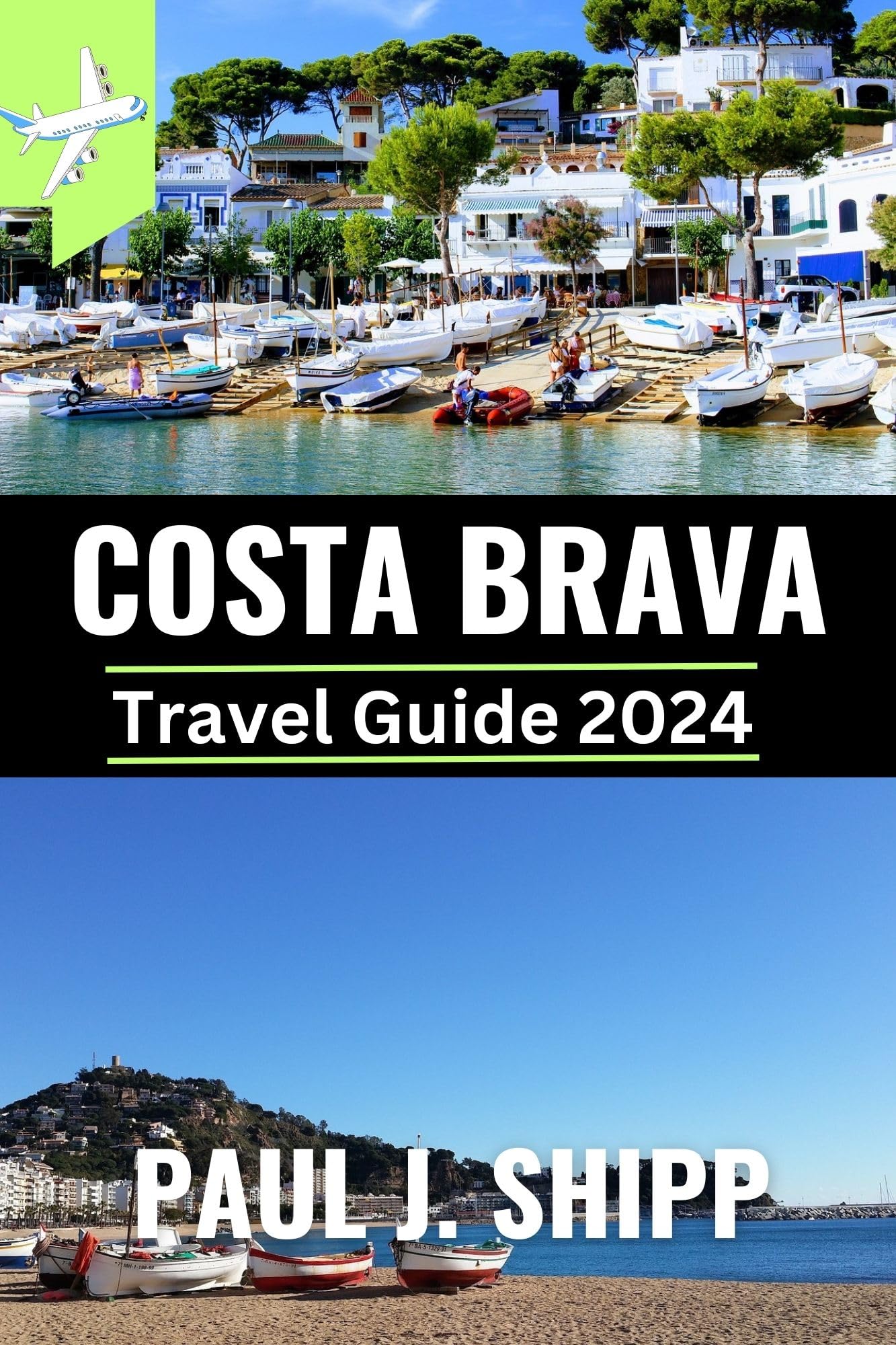 Buy COSTA BRAVA TRAVEL GUIDE 2024: “Discover Costa Brava Hidden Gem Buy COSTA BRAVA TRAVEL GUIDE 2024: “Discover Costa Brava Hidden Gem