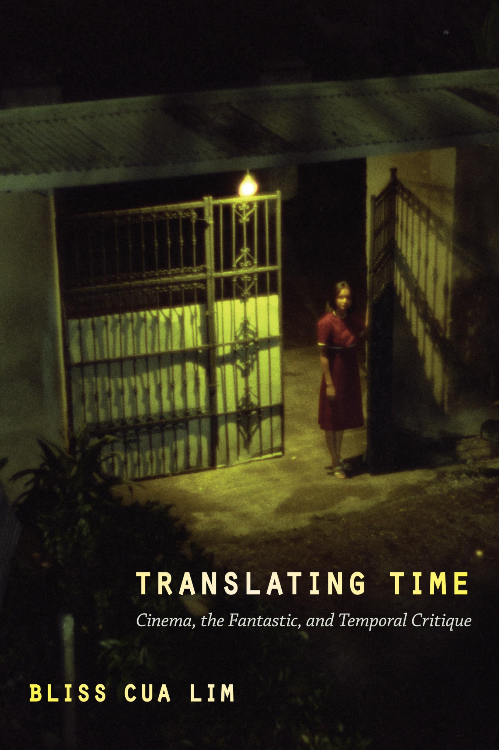 Translating Time: Cinema, the Fantastic, and Temporal Critique (A John Hope Franklin Center Book)