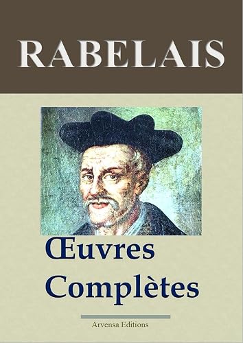 Rabelais : Oeuvres complètes et annexes - Annotées et illustrées - Arvensa Editions