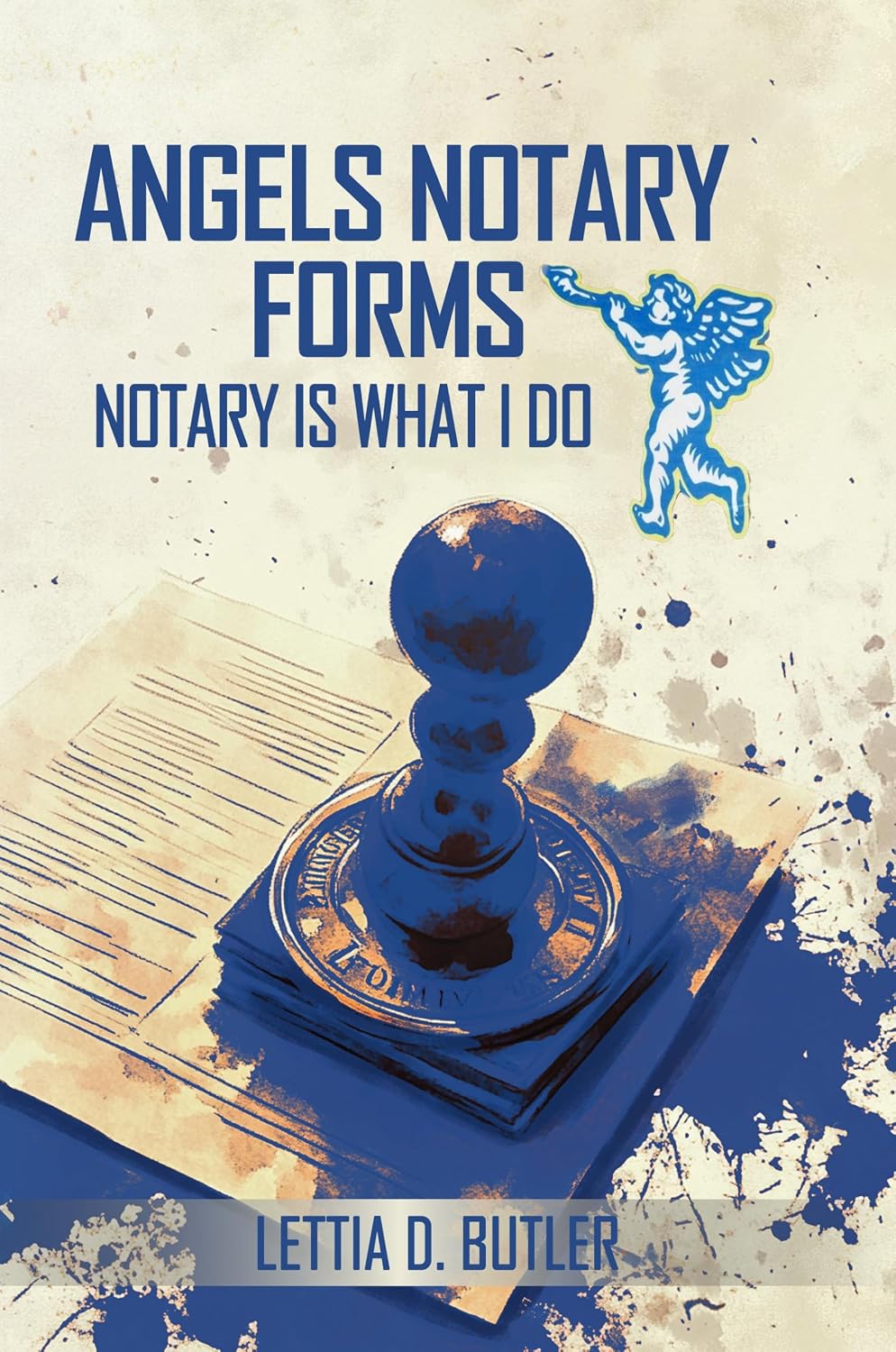 Angels Notary Forms: Notary Is What I Do
