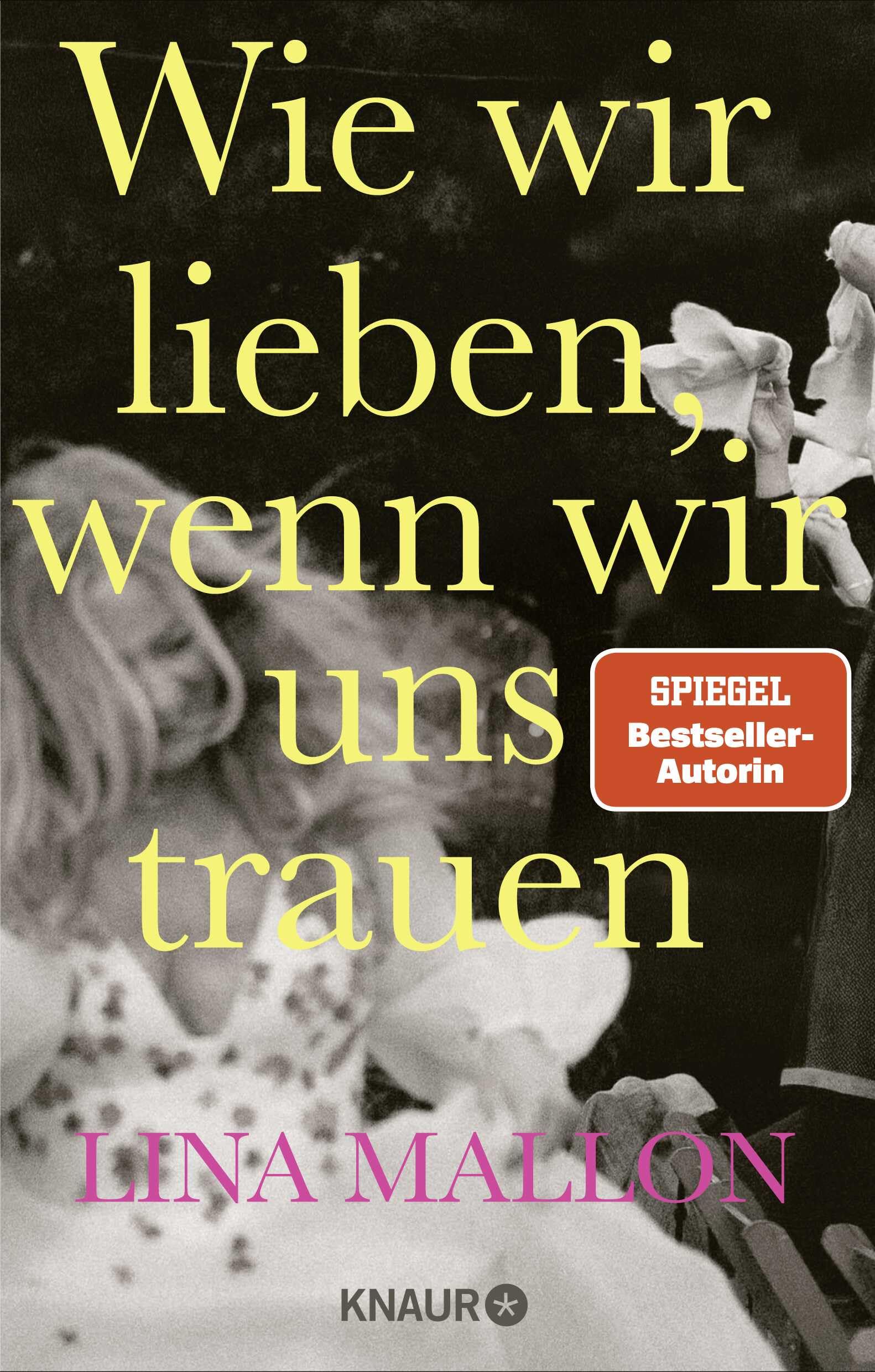 Wie wir lieben, wenn wir uns trauen: Was kommt eigentlich nach der Hochzeit? Ein Erfahrungsbericht der Bestsellerautorin