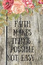 FAITH MAKES THINGS POSSIBLE NOT EASY