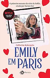 Emily em Paris: O primeiro romance da série da Netflix criada por Darren Star