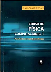Curso de Física Computacional 1, Para Físicos e Engenheiros Físicos