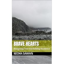 Brave Hearts Navigating Fear And Building Resilience