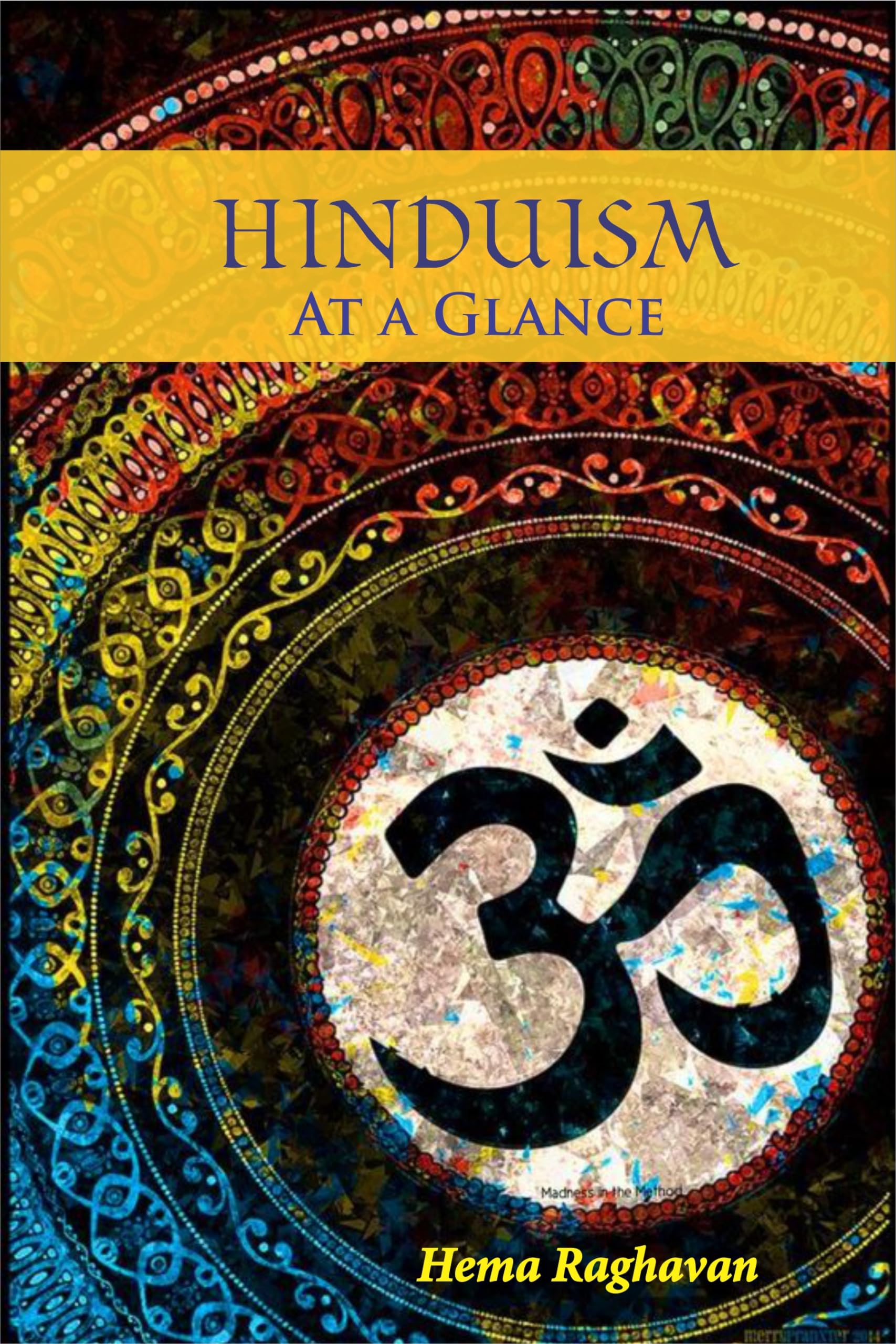 Hinduism at a Glance: Essence, Scriptures, Thought Systems, Concepts of Theology, Mythology, Spirituality, Traditions, Religious Practices