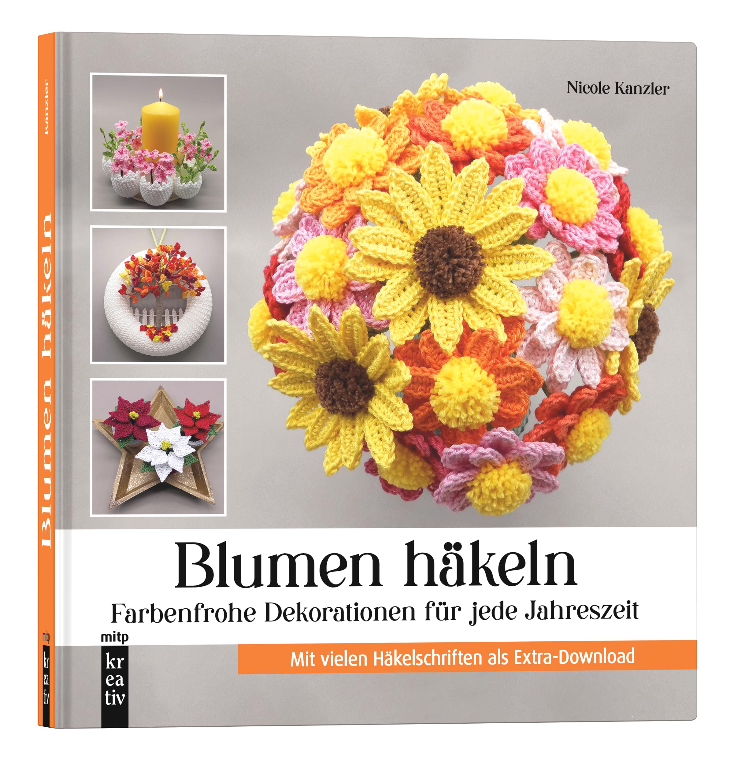 Blumen häkeln: Farbenfrohe Dekorationen für jede Jahreszeit - Mit vielen Häkelschriften als Extra-Download (mitp Kreativ)