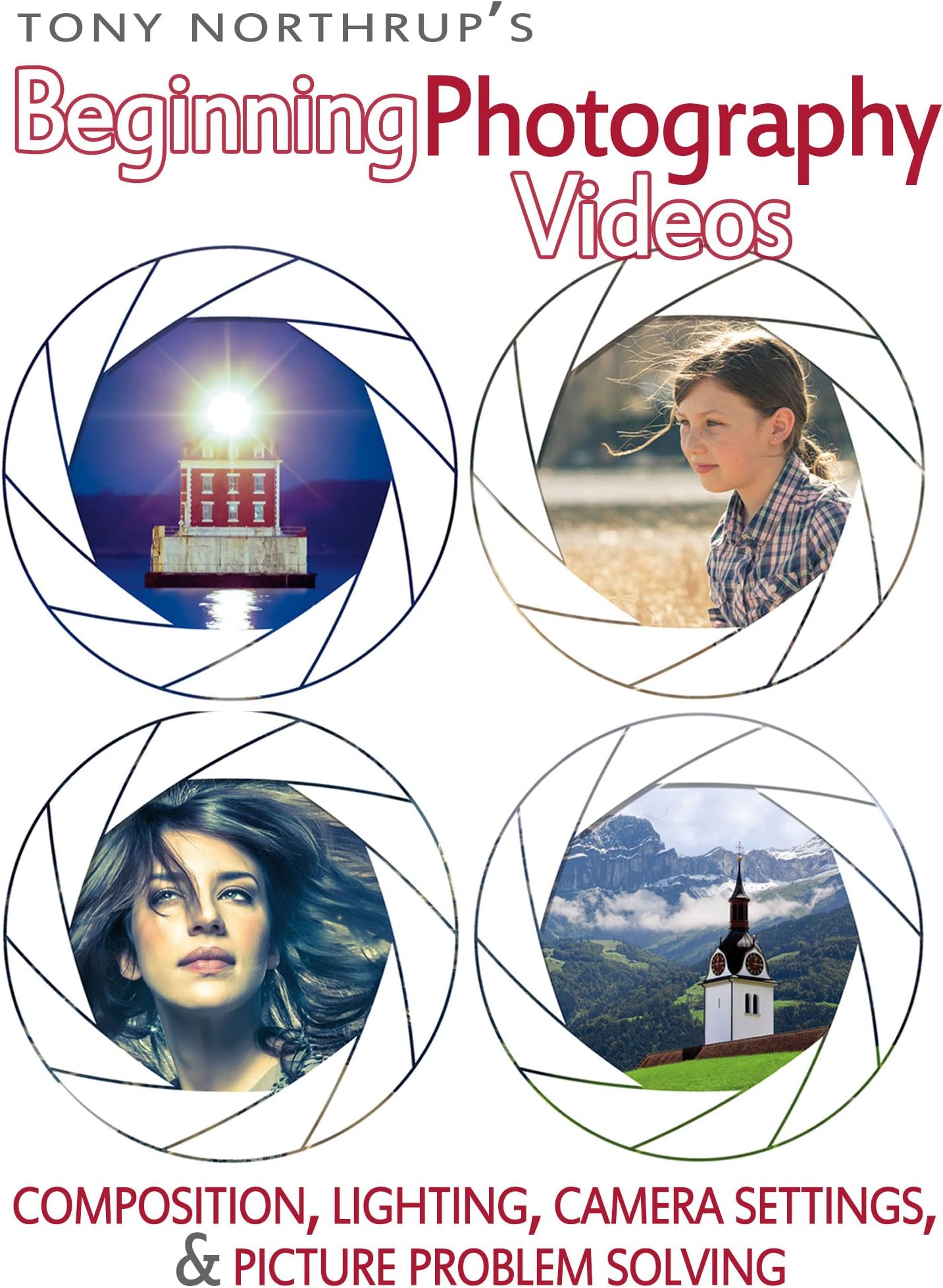 Tony Northrup's Beginning Photography Videos: Composition, Lighting, Camera Settings, & Picture Problem Solving