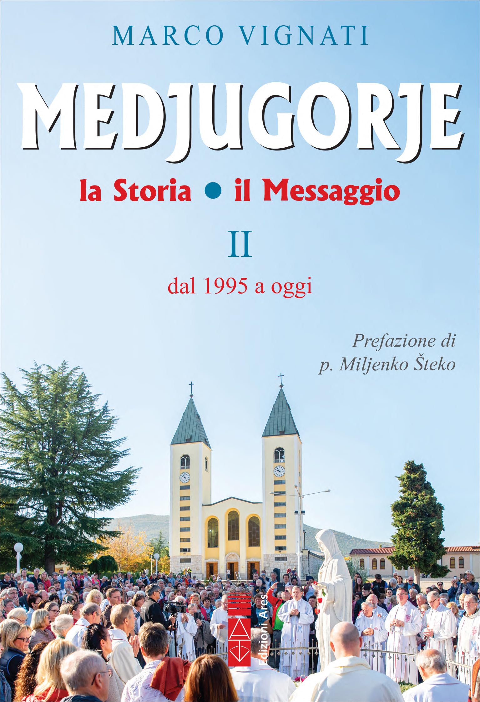 Medjugorje. La Storia Il Messaggio. Dal 1995 A Oggi (Vol. 2) - 4