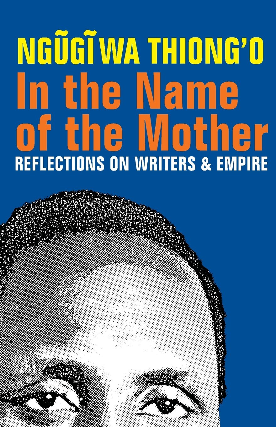 Ngugi wa Thiong'o - In the Name of the Mother: Reflections on Writers & Empire - Lifestyle Book