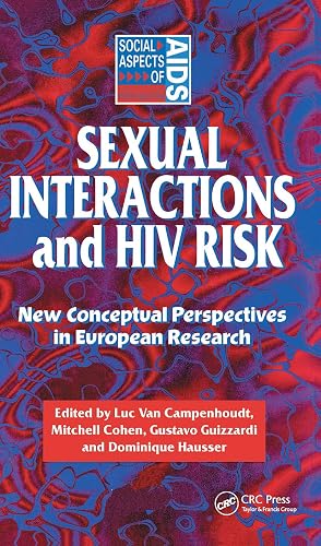 Sexual Interactions and HIV Risk: New Conceptual Perspectives in European Research (Social Aspects of AIDS Series)