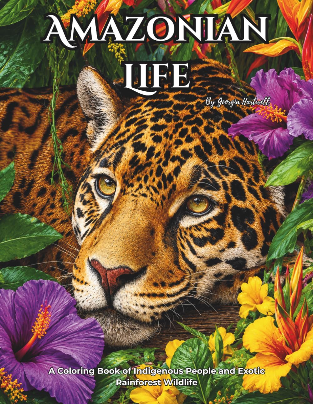 Amazonian Life: A Coloring Book of Indigenous People and Exotic Rainforest Wildlife: Jungle Animals and Tribal Portraits for Teens and Adults