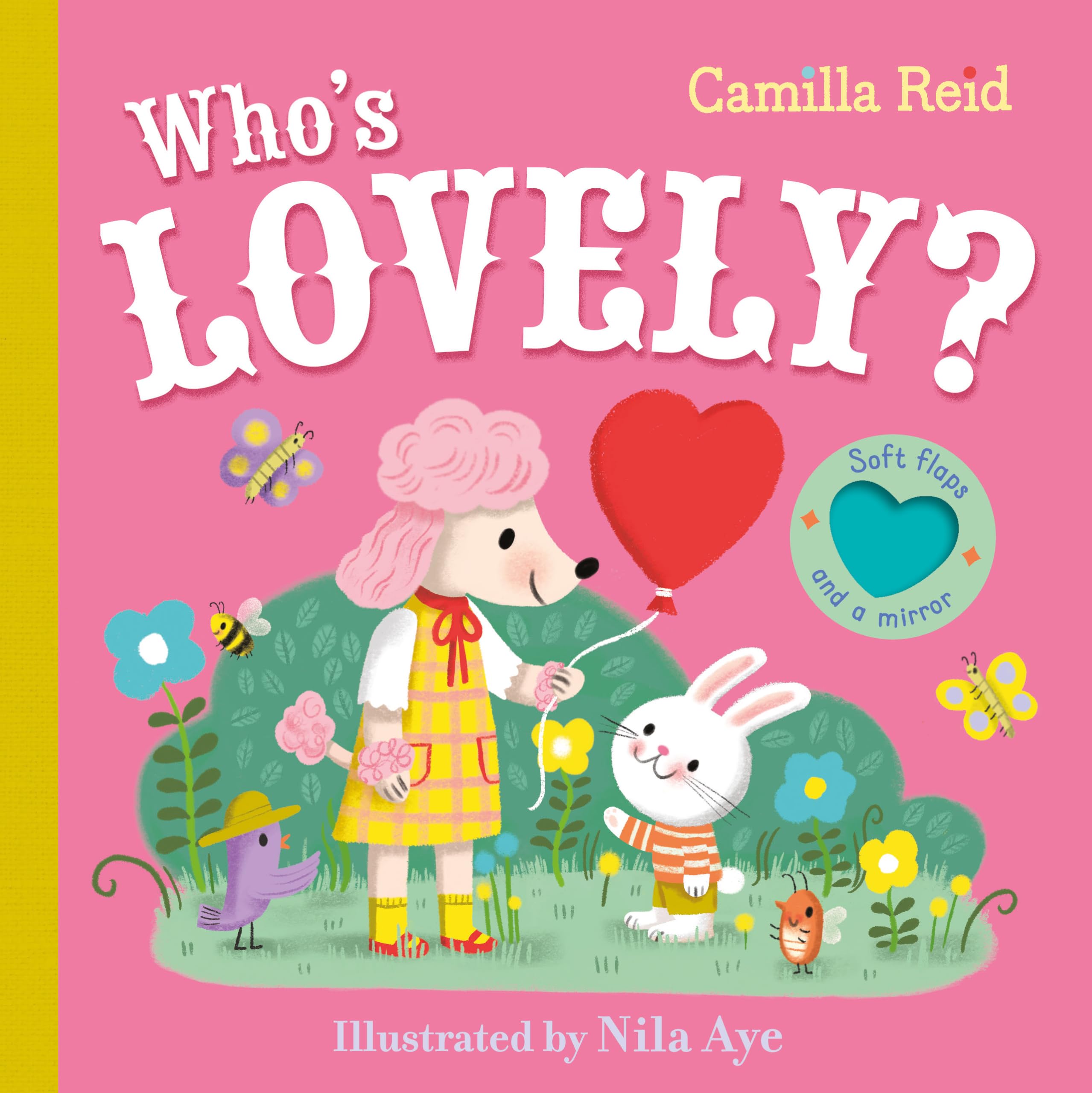 Who's Lovely?: An interactive lift the flap book for toddlers - with soft flaps and a mirror!