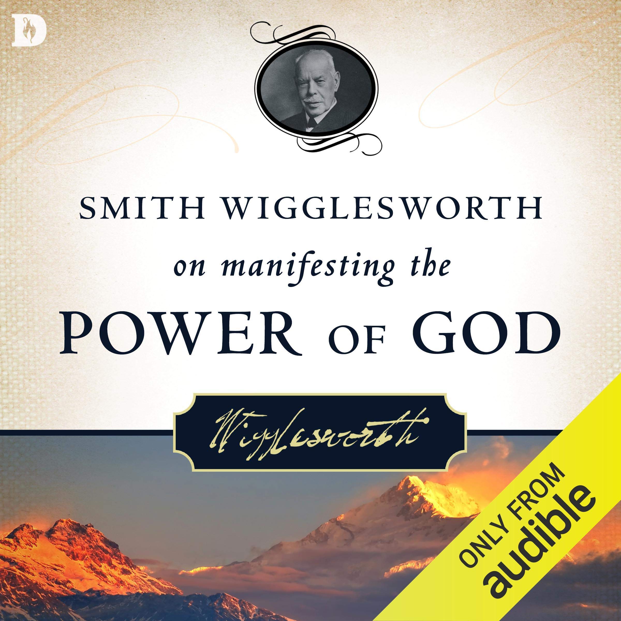 Smith Wigglesworth on Manifesting the Power of God