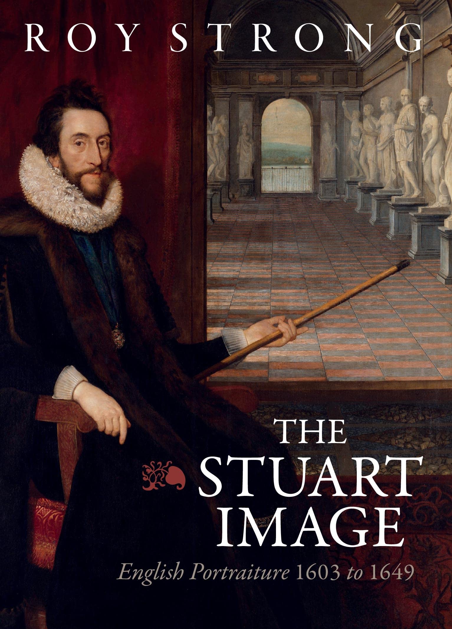 The Stuart Image: English Portraiture 1603 to 1649: Amazon.co.uk