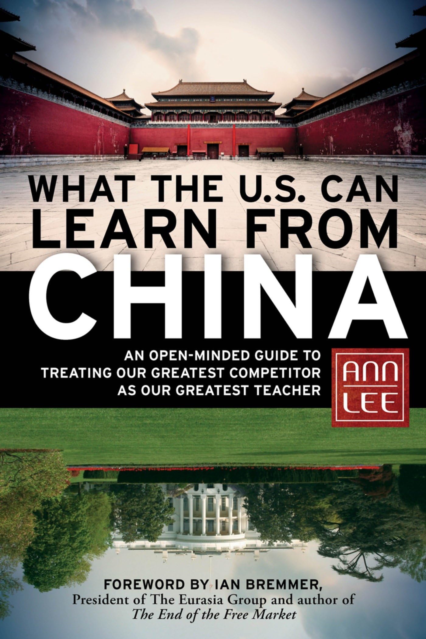 Buy What the U.S. Can Learn from China: An Open-Minded Guide to Treating Our Greatest Competitor As Our Greatest Teacher (AGENCY/DISTRIBUTED) — BookShops.in