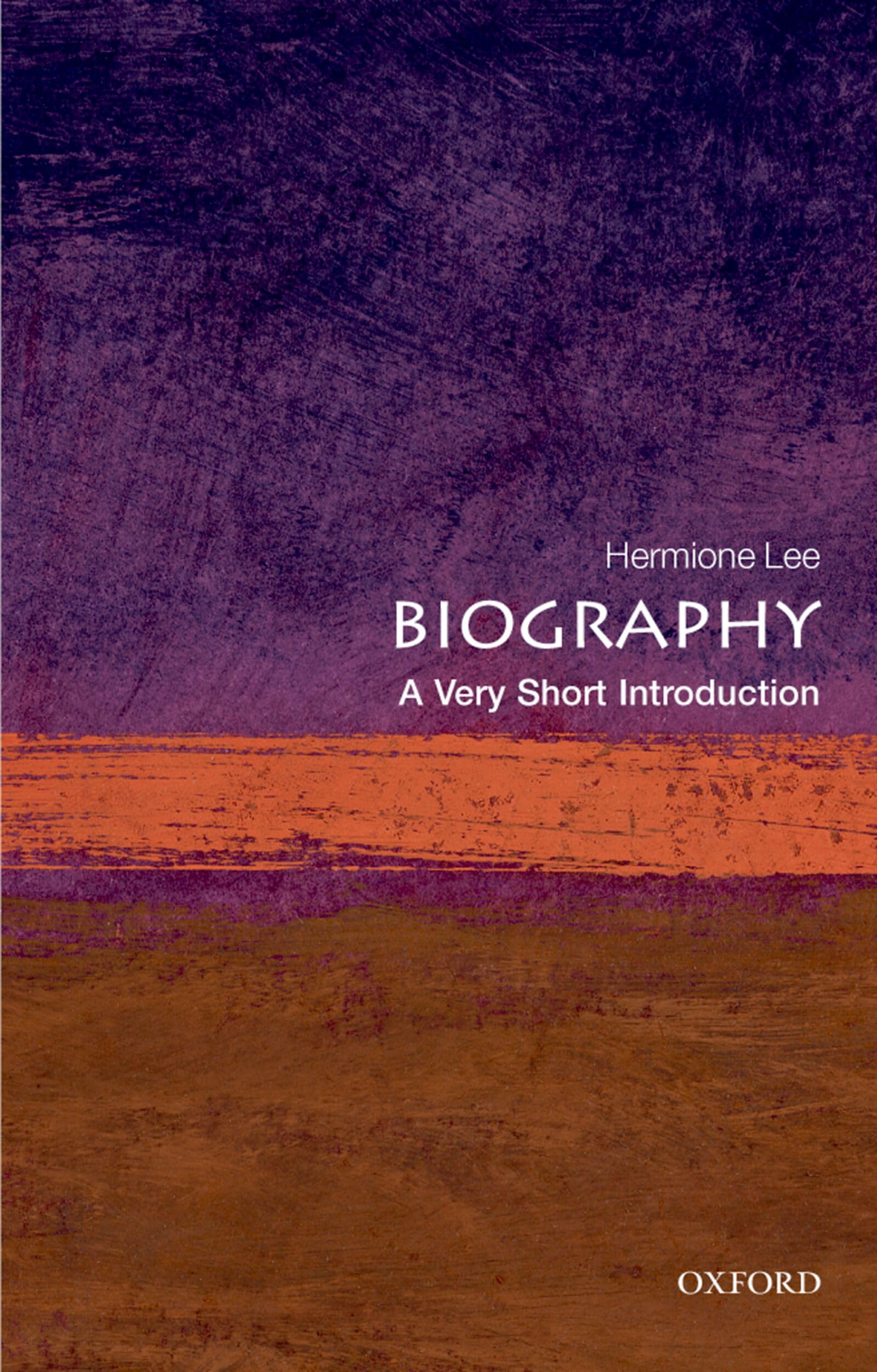 Biography: A Very Short Introduction by Lee, Hermione