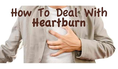 How To Deal With Heartburn