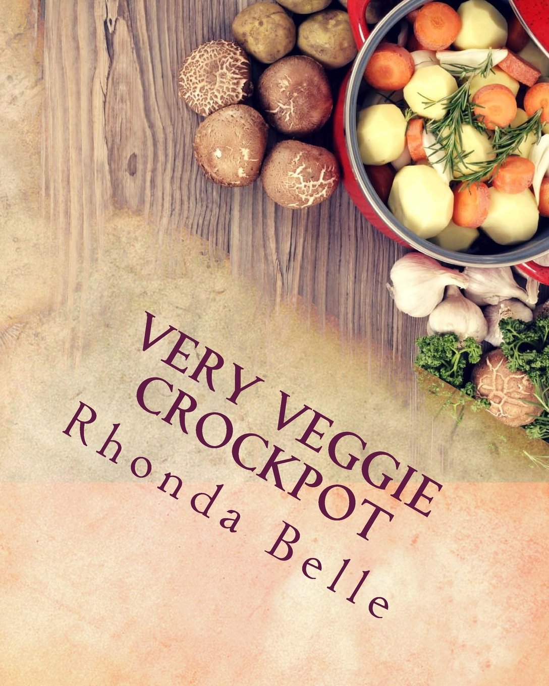 Very Veggie Crockpot: 60 Simple & #Delish Slow Cooker Recipes for Veggies (60 Super Recipes)