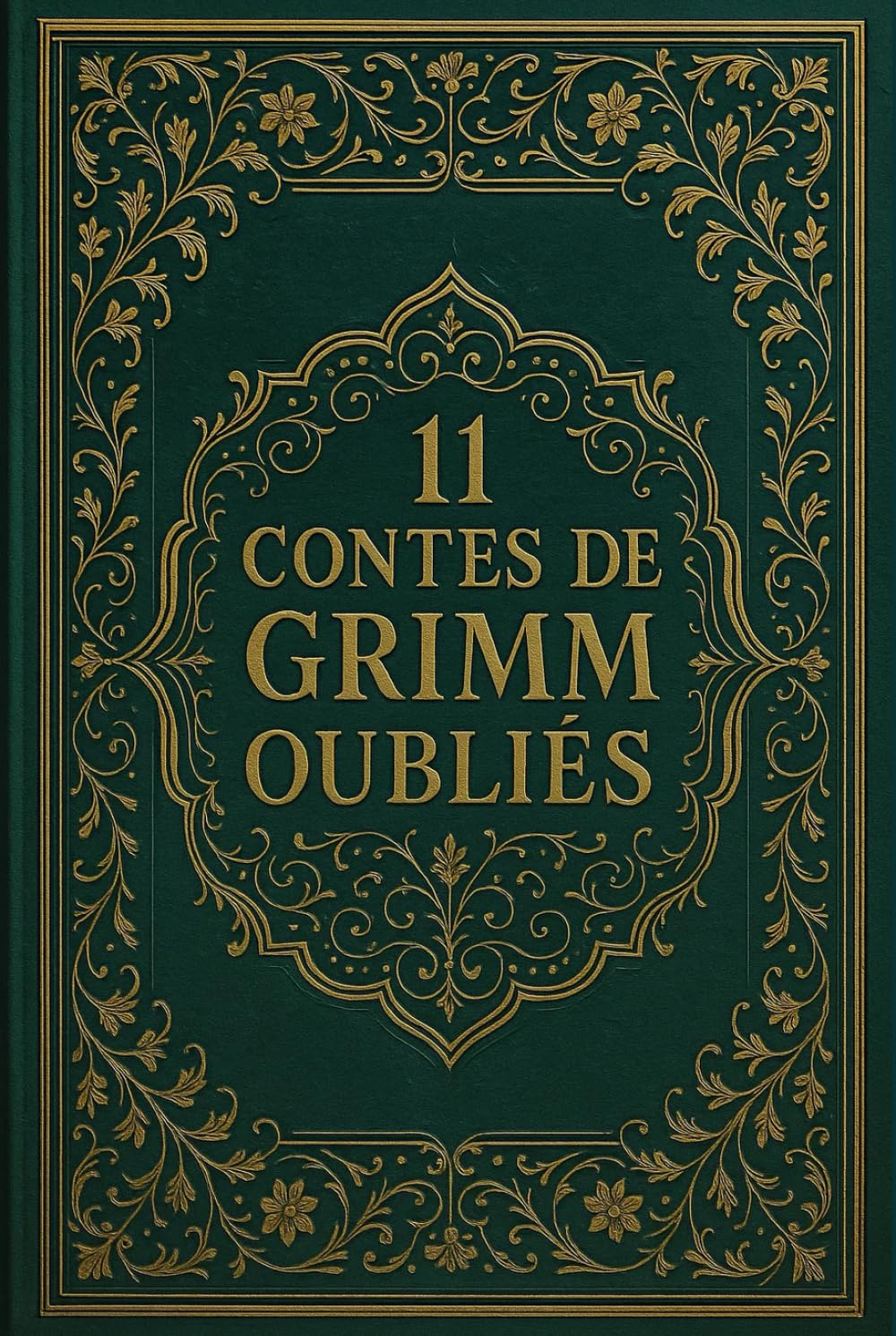 11 Contes de Grimm oubliés: Récits rares tirés des Contes pour les enfants et la maison des frères Grimm