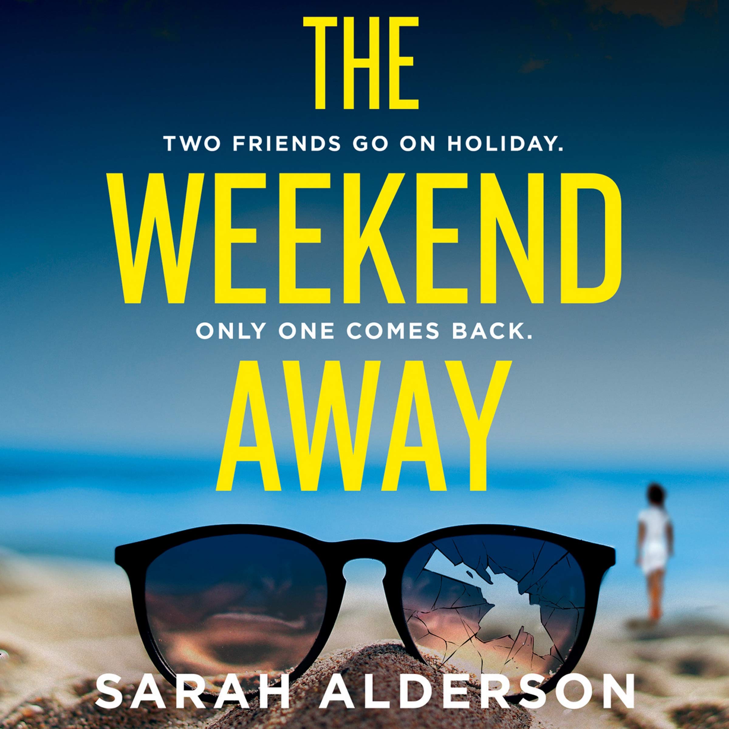 The Weekend Away: Two Friends Go On Holiday. Only One Comes Back: Library Edition