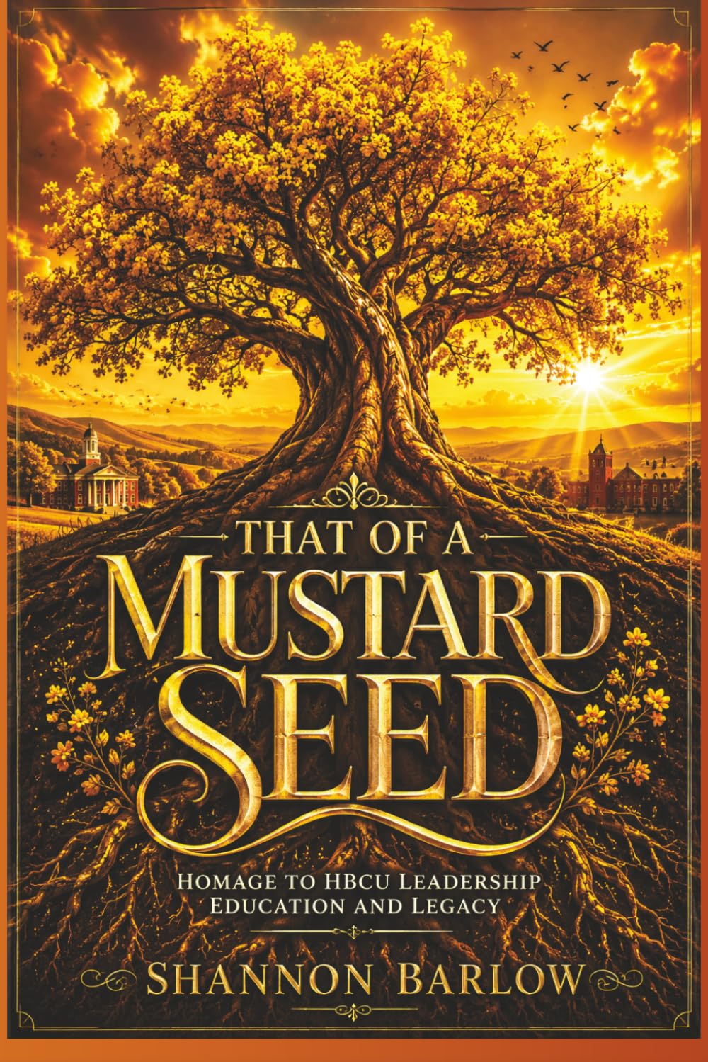 That of a Mustard Seed: Homage to the HBCU Leadership, Education, and Legacy