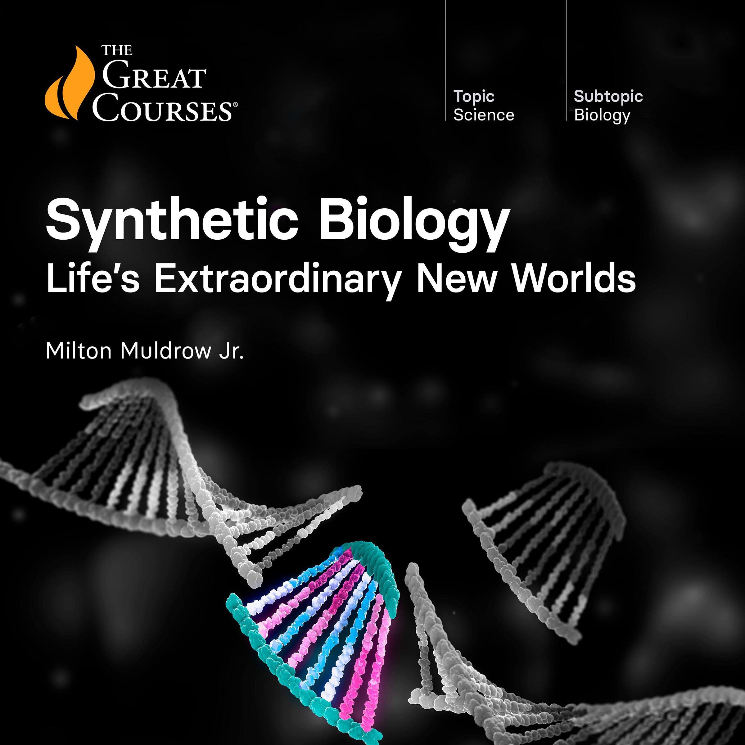 Cover art for Synthetic Biology: Life’s Extraordinary New Worlds