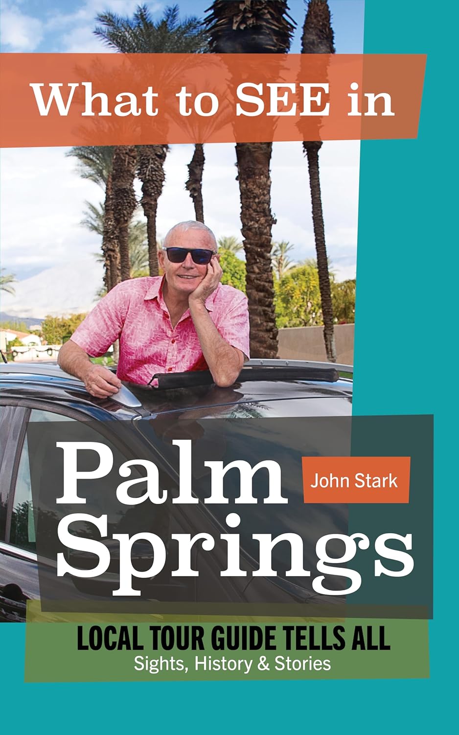 2026 Revised Edition: What to see in Palm Springs: Local Tour Guild Tells All: Sights, History, and Stories      [Print Replica] Kindle Edition