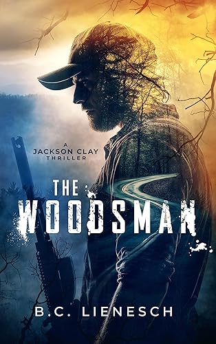 The Woodsman (The Jackson Clay & Bear Beauchamp Series Book 1)