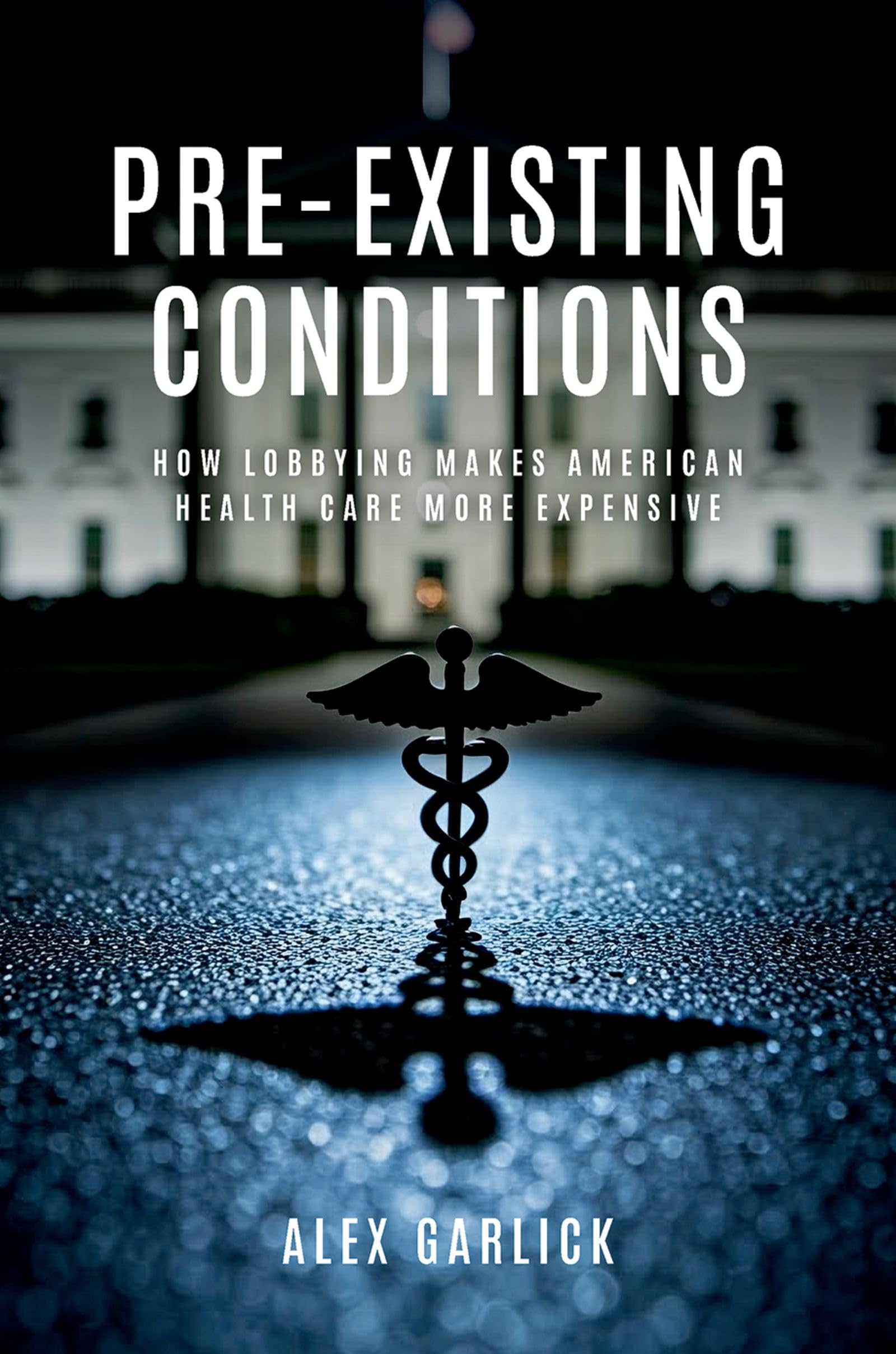 Pre-Existing Conditions: How Lobbying Makes American Health Care More Expensive