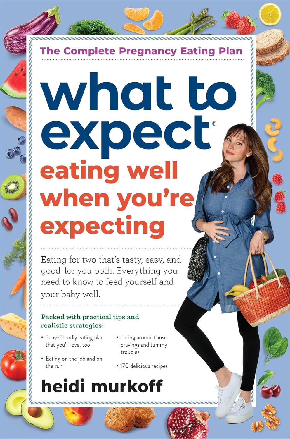 What to Expect: Eating Well When You’re Expecting, 2nd Edition What to Expect: Eating Well When You’re Expecting, 2nd Edition