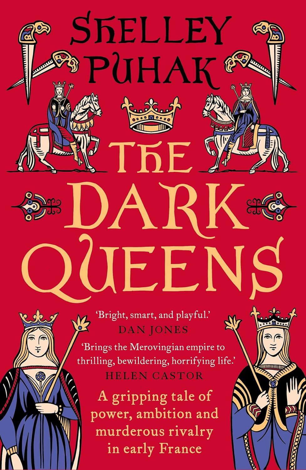 The Dark Queens A gripping tale of power, ambition and murderous