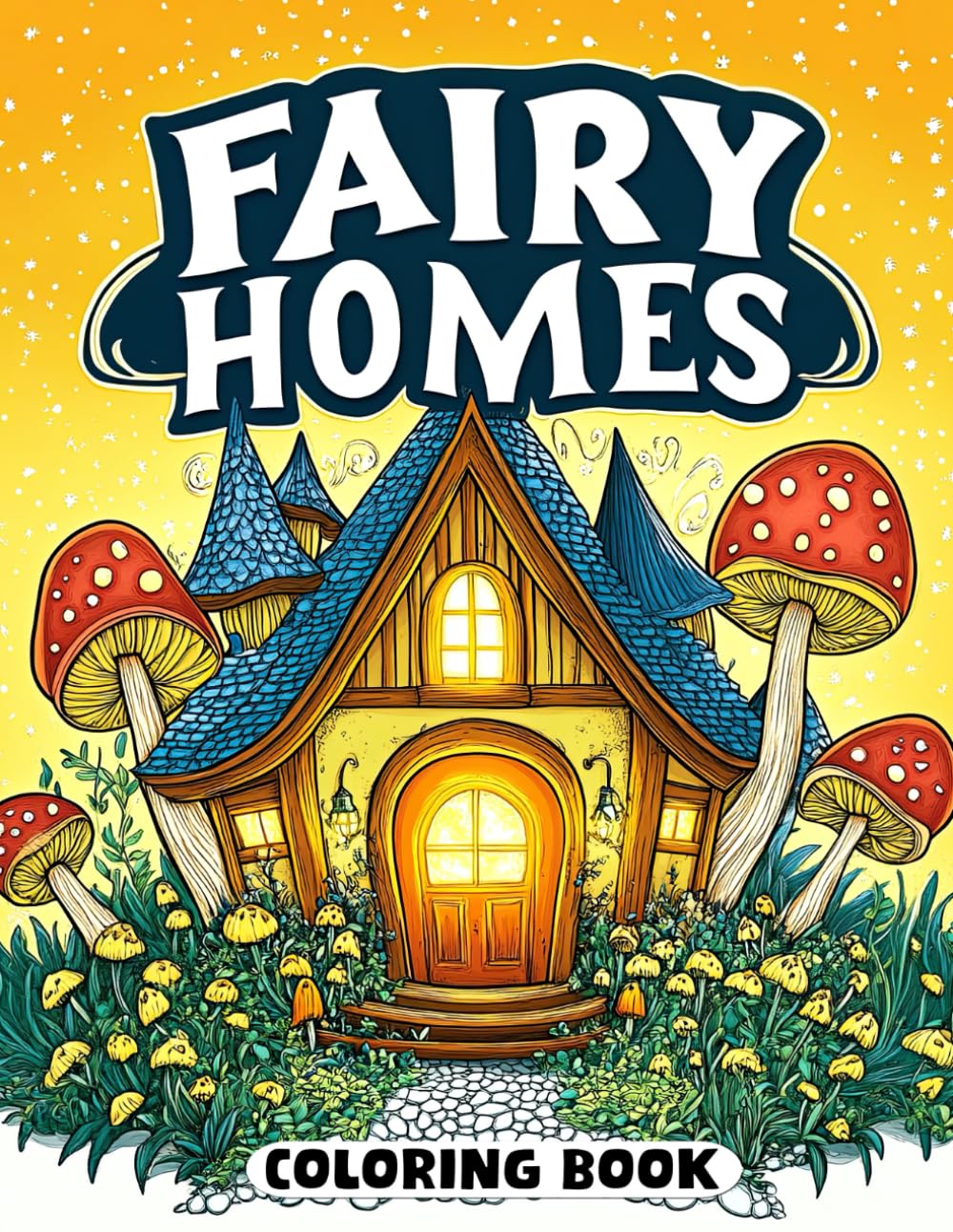 Fairy Homes Coloring Book: Magical Havens for All Ages