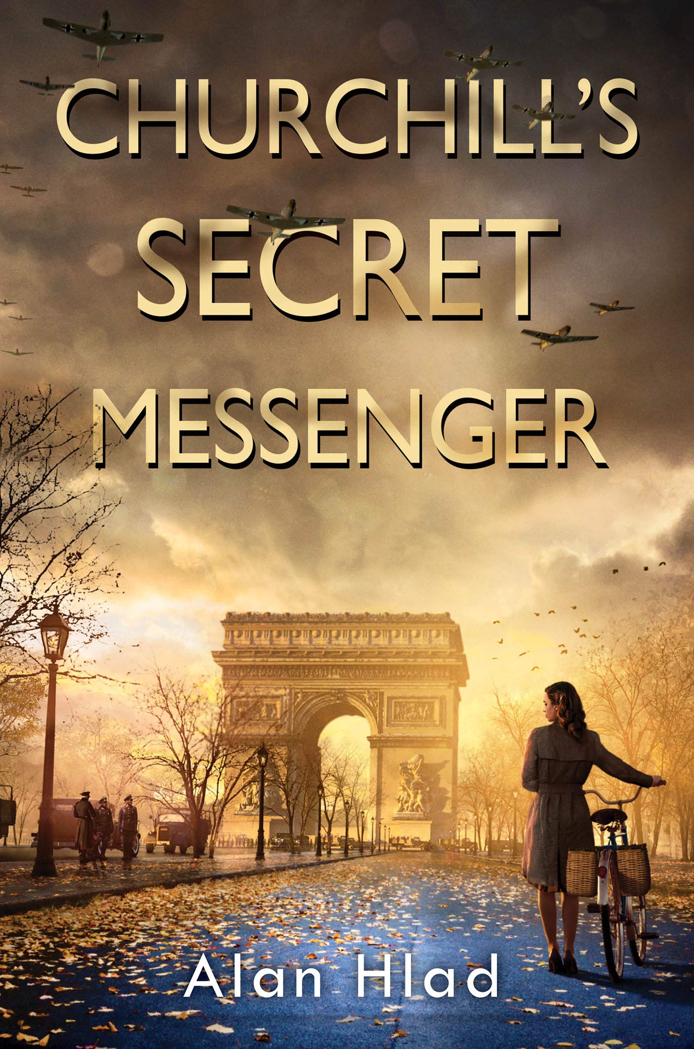 Churchill's Secret Messenger: A WW2 Novel of Spies & the French Resistance