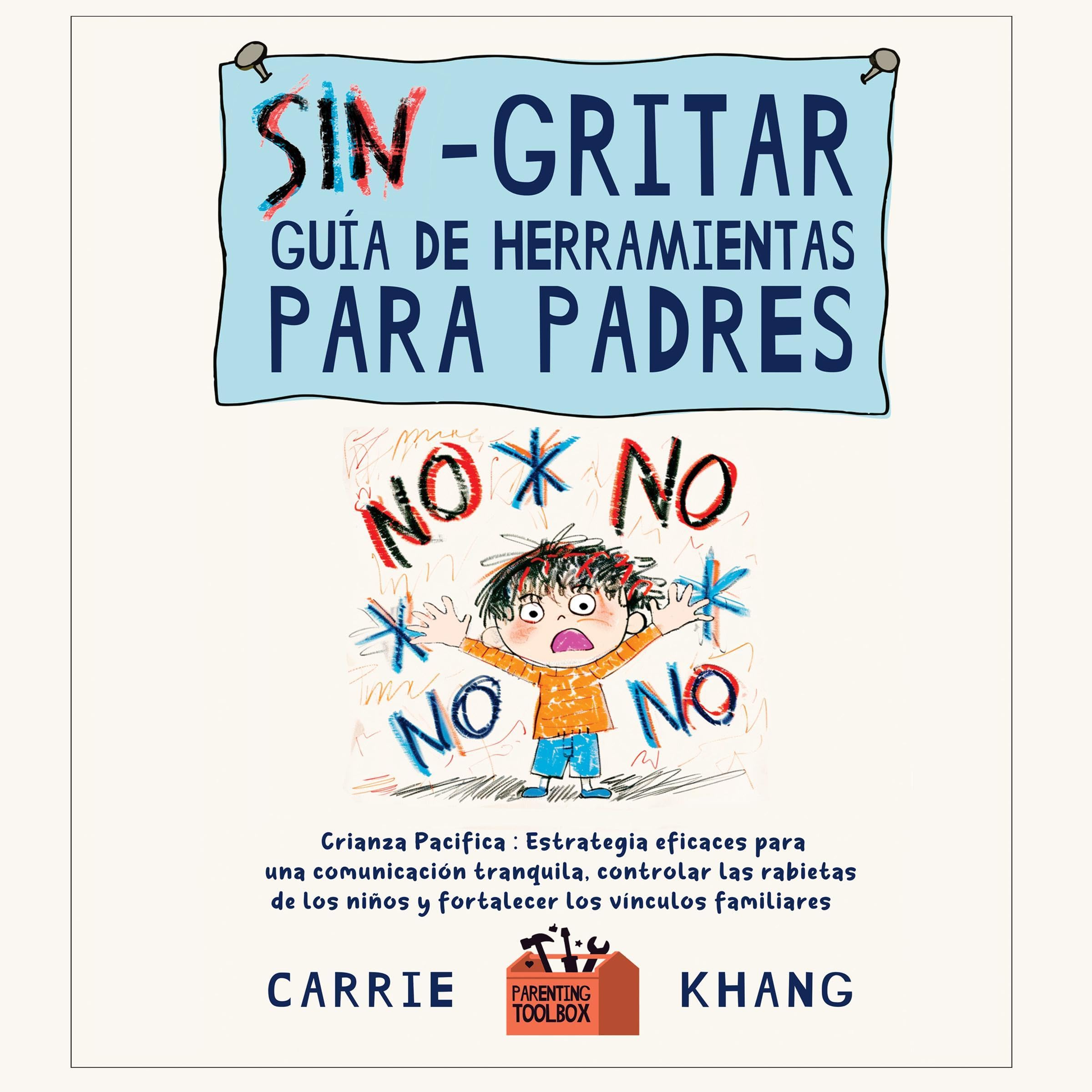 Sin gritar Guía de herramientas para padres [Without Yelling Tool Guide for Parents]
