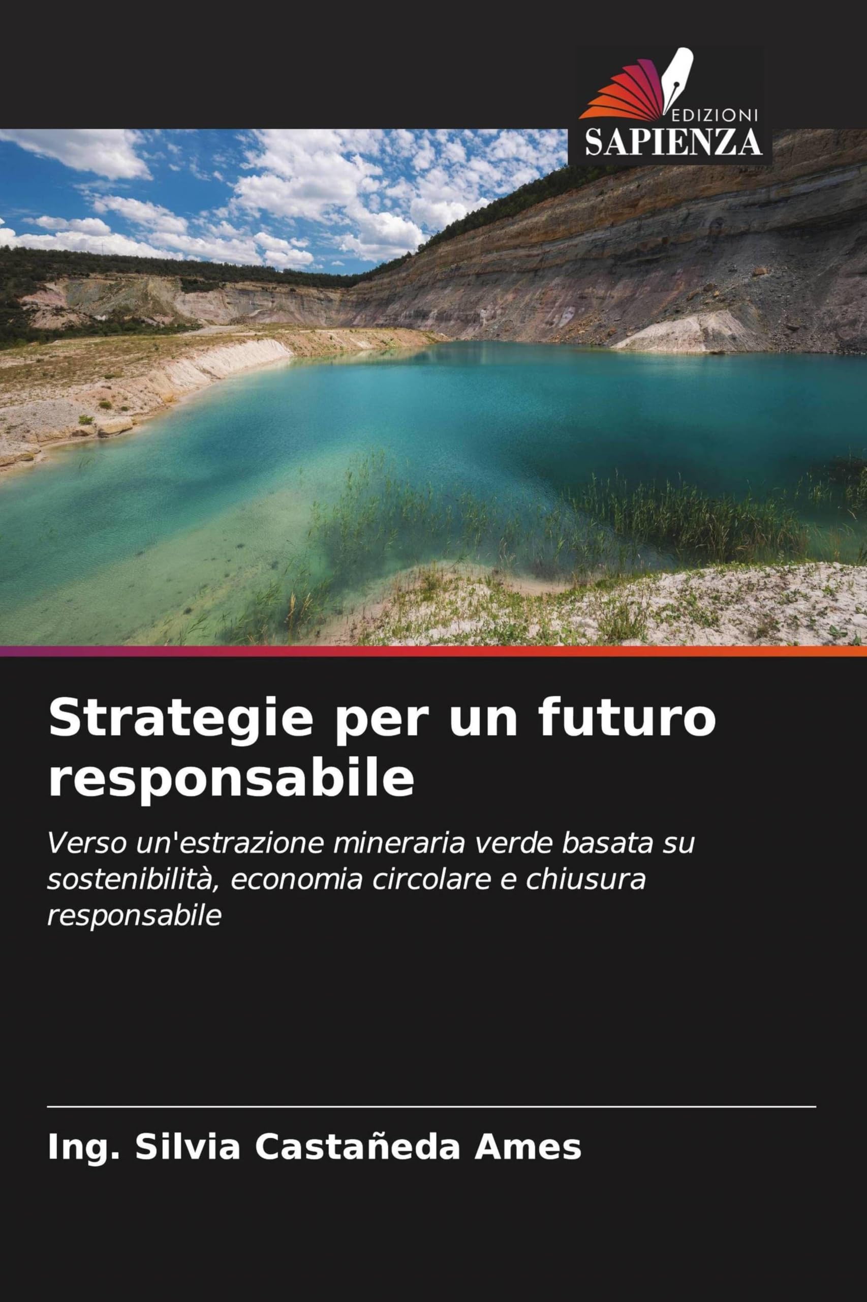Strategie per un futuro responsabile: Verso un'estrazione mineraria verde basata su sostenibilità, economia circolare e chiusura responsabile