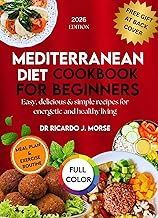MEDITERRANEAN DIET COOKBOOK FOR BEGINNERS: Easy, delicious & simple recipes for energetic and healthy living