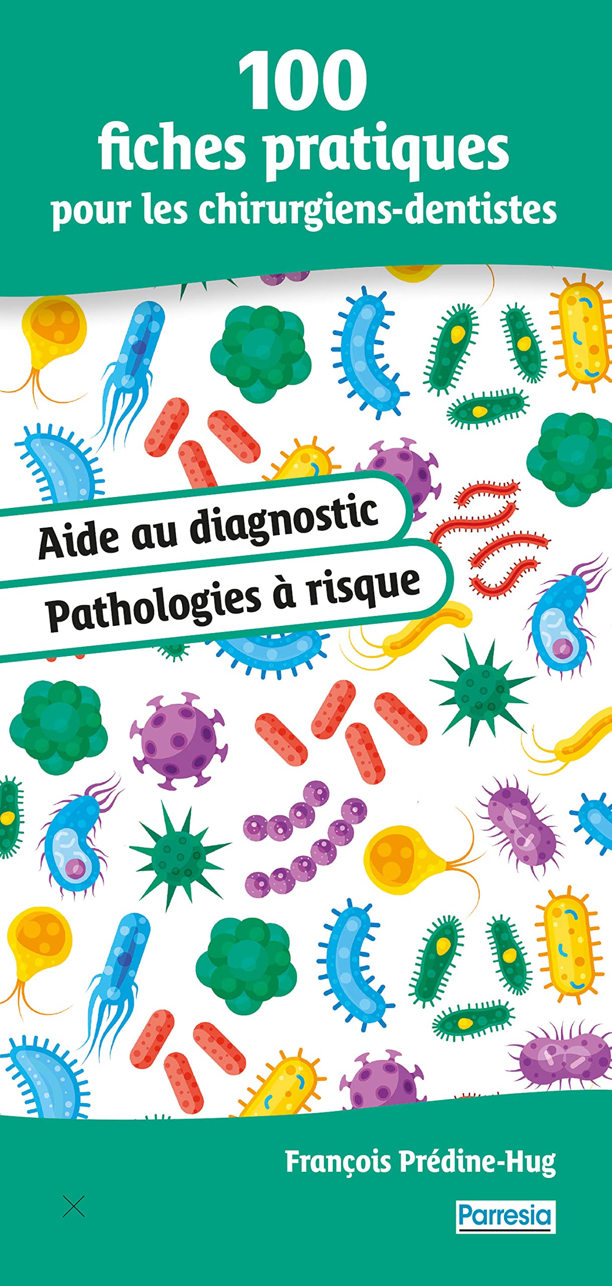 100 fiches pratiques pour les chirurgiens-dentistes: Aide au diagnostic et Pathologies à risque