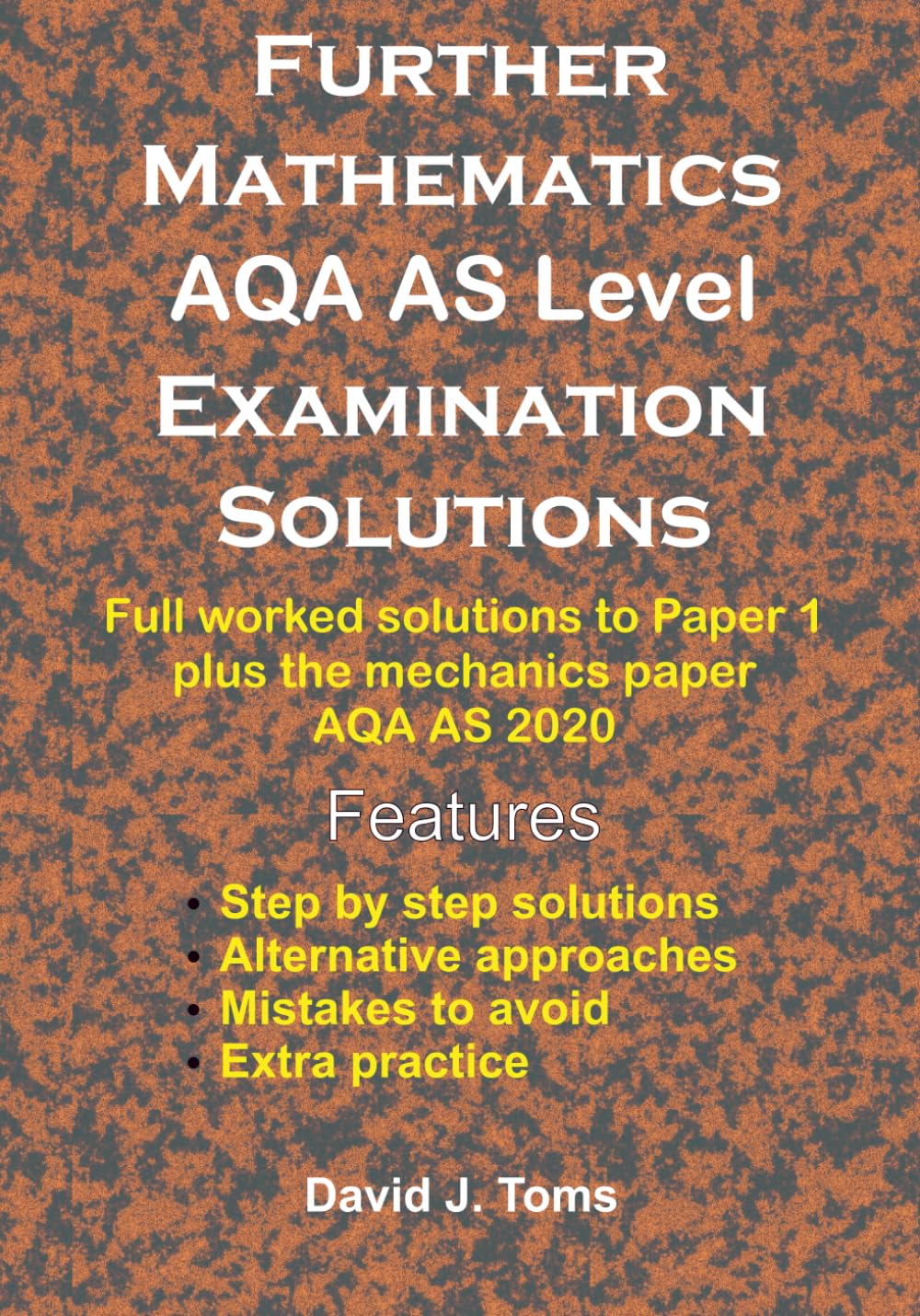 Further Mathematics AQA AS Level Examination Solutions: Full worked solutions to Paper 1 plus the mechanics paper AQA 2020 (AS Mathematics Examination Solutions)