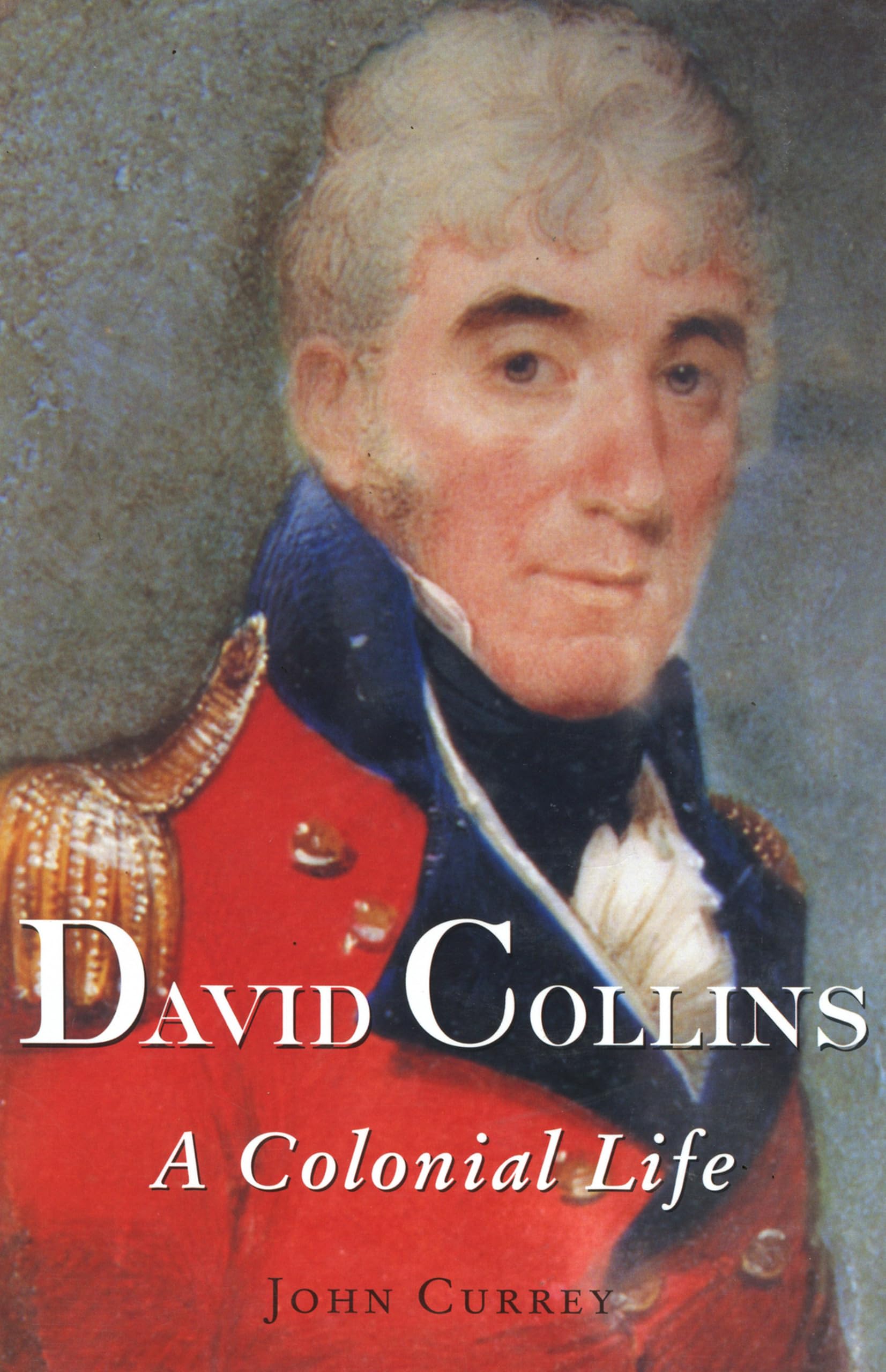 David Collins: A Colonial Life (Miegunyah)